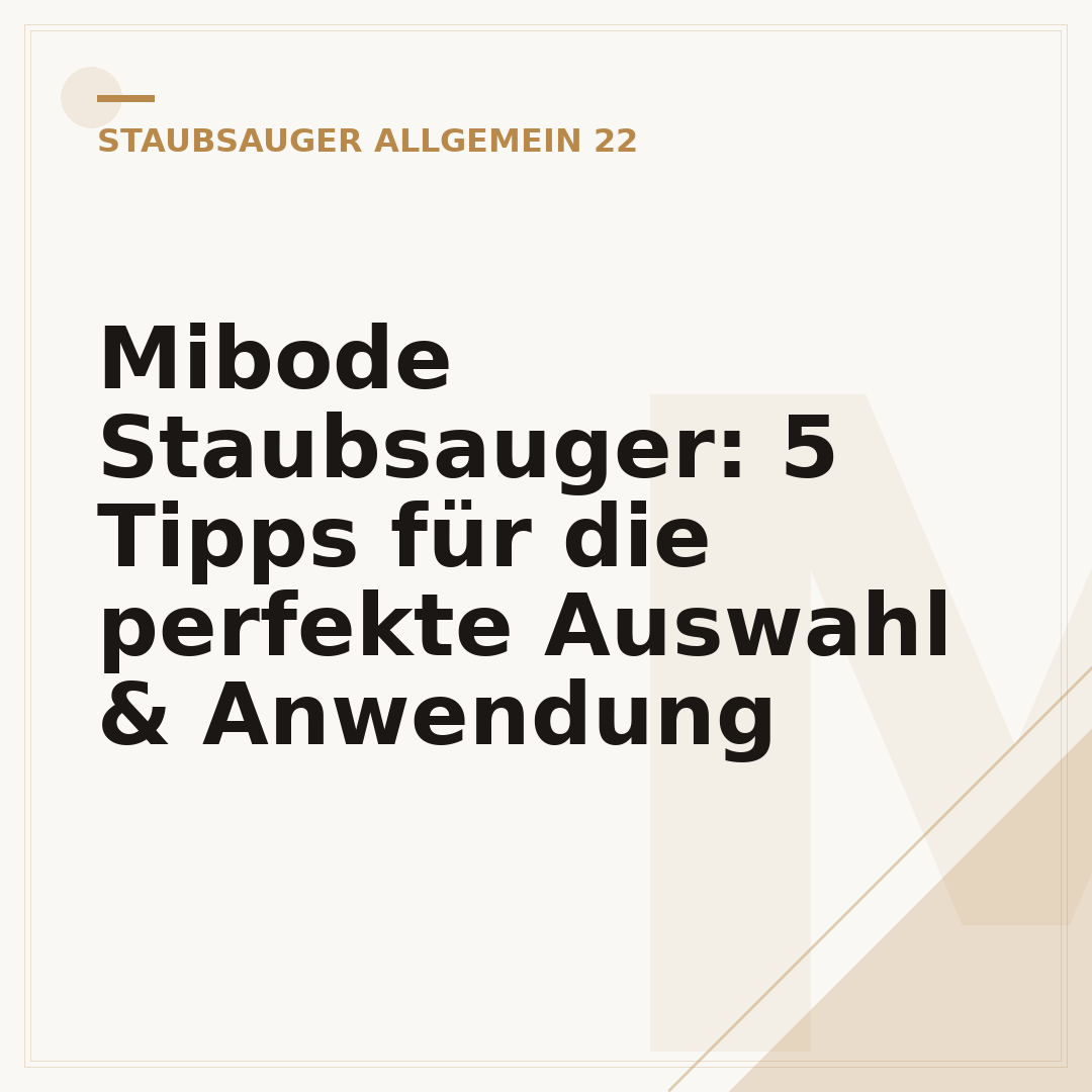 Mibode Staubsauger: 5 Tipps für die perfekte Auswahl & Anwendung