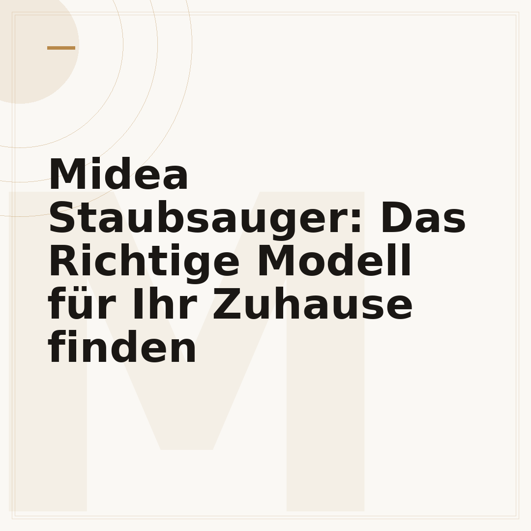 Midea Staubsauger: Das Richtige Modell für Ihr Zuhause finden