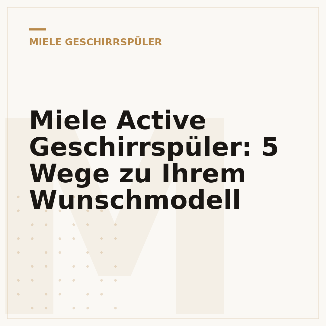 Miele Active Geschirrspüler: 5 Wege zu Ihrem Wunschmodell