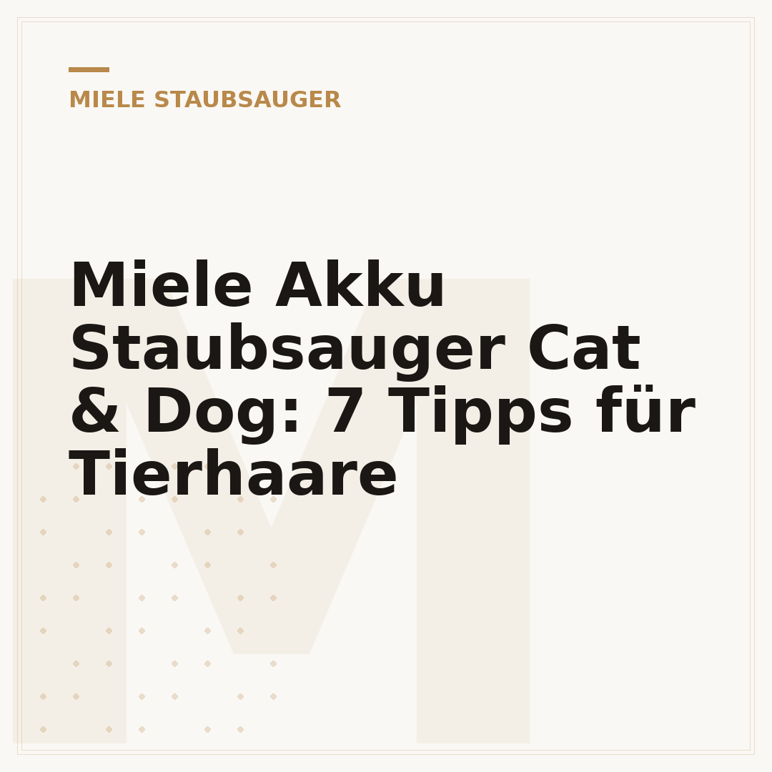 Miele Akku Staubsauger Cat & Dog: 7 Tipps für Tierhaare
