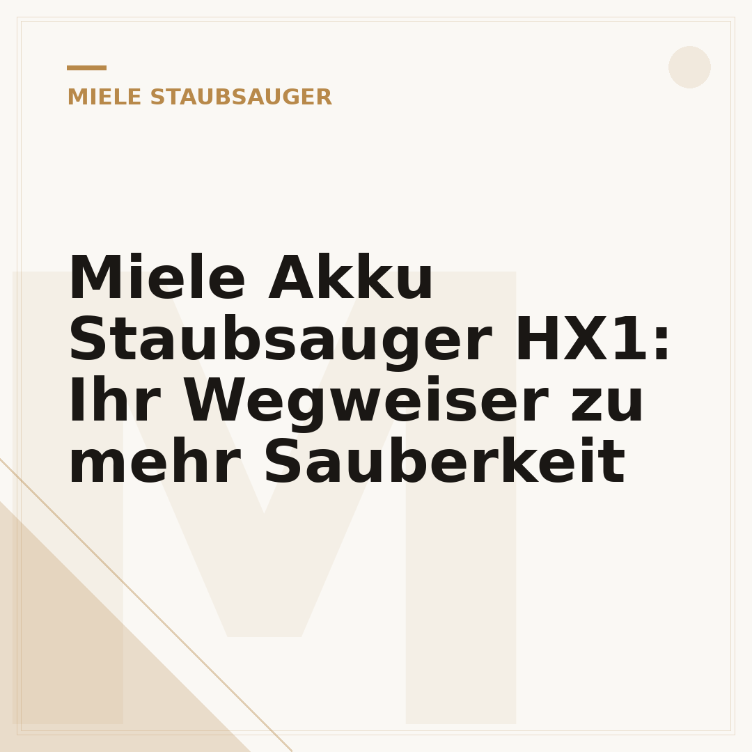 Miele Akku Staubsauger HX1: Ihr Wegweiser zu mehr Sauberkeit