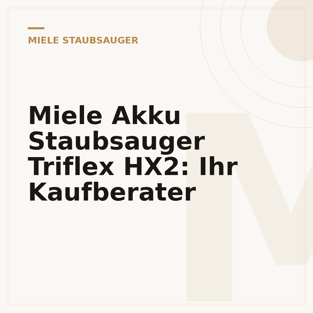 Miele Akku Staubsauger Triflex HX2: Ihr Kaufberater