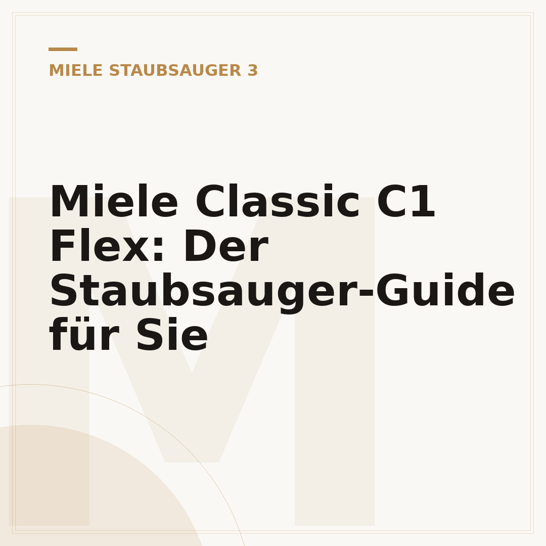 Miele Classic C1 Flex: Der Staubsauger-Guide für Sie