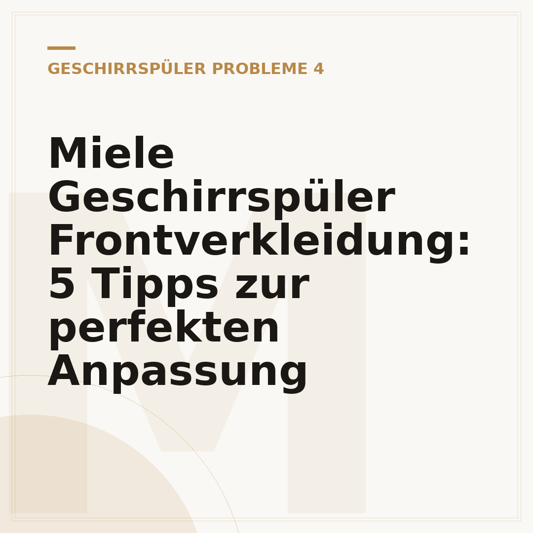 Miele Geschirrspüler Frontverkleidung: 5 Tipps zur perfekten Anpassung