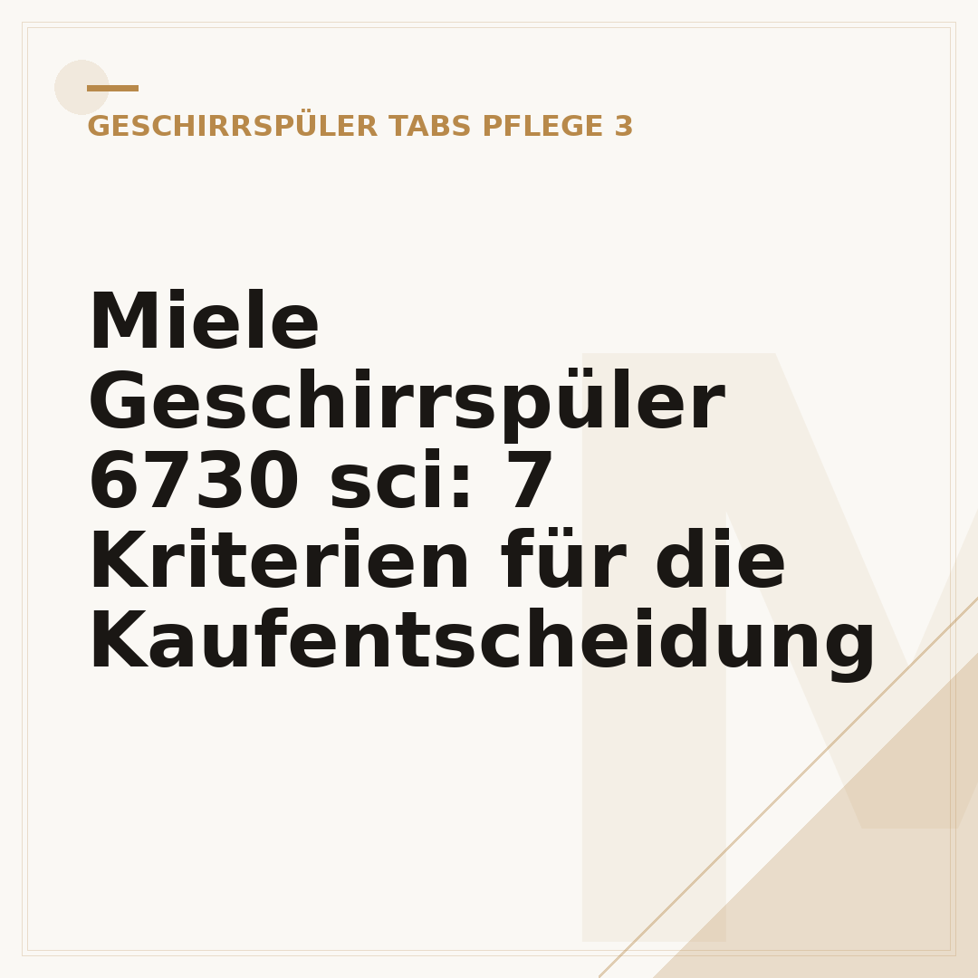 Miele Geschirrspüler 6730 sci: 7 Kriterien für die Kaufentscheidung