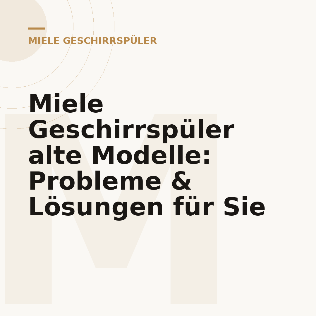 Miele Geschirrspüler alte Modelle: Probleme & Lösungen für Sie