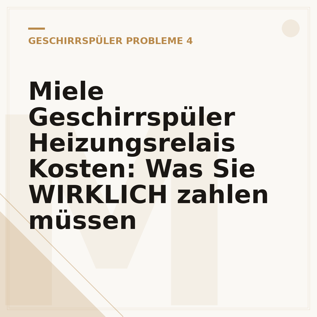 Miele Geschirrspüler Heizungsrelais Kosten: Was Sie WIRKLICH zahlen müssen