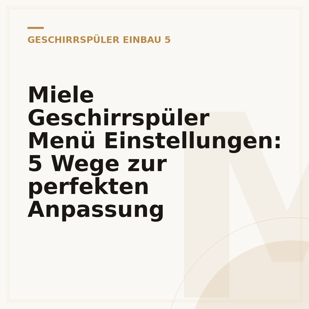 Miele Geschirrspüler Menü Einstellungen: 5 Wege zur perfekten Anpassung