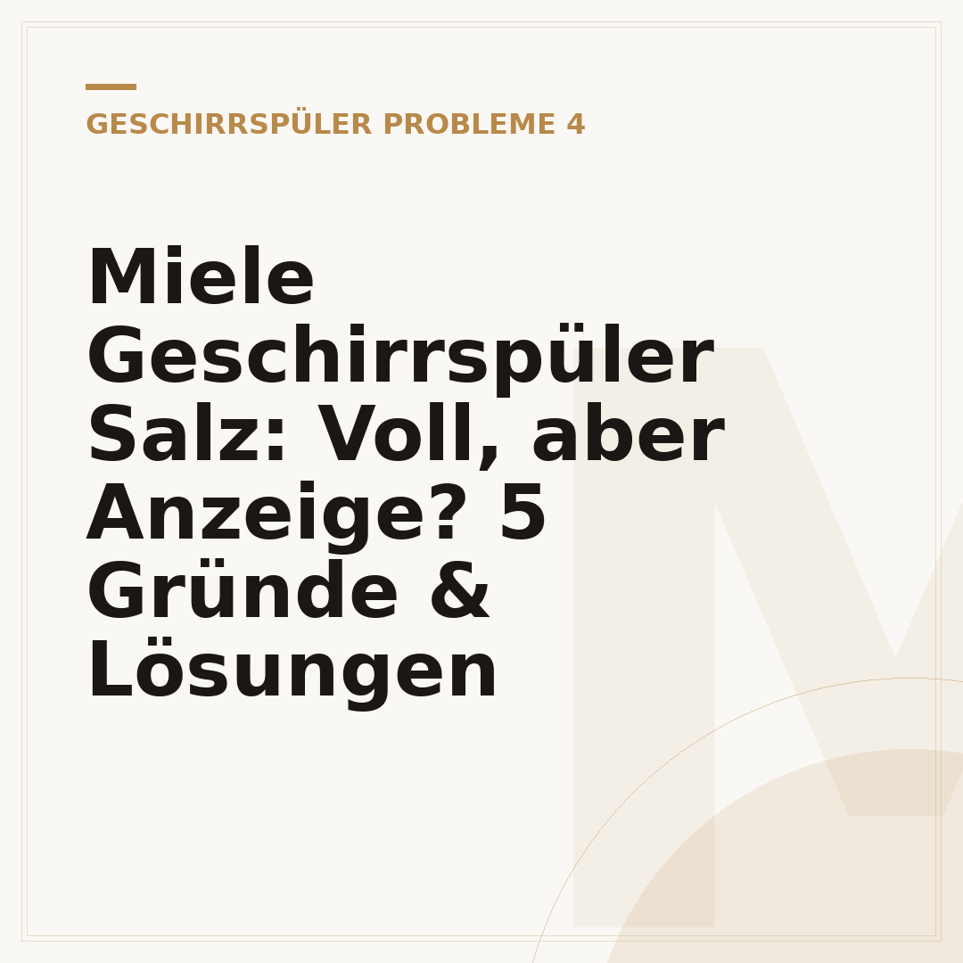 Miele Geschirrspüler Salz: Voll, aber Anzeige? 5 Gründe & Lösungen