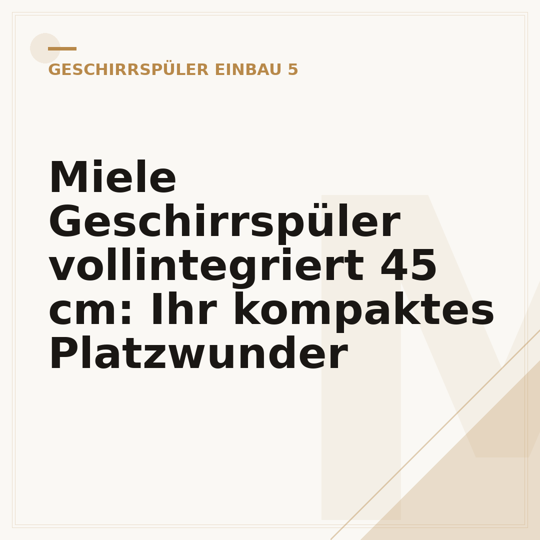 Miele Geschirrspüler vollintegriert 45 cm: Ihr kompaktes Platzwunder