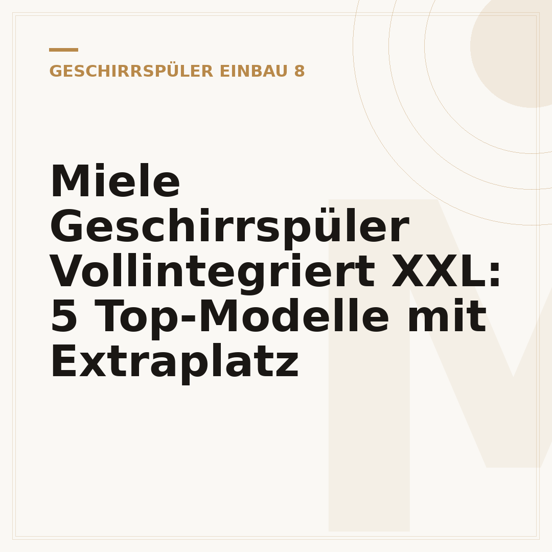 Miele Geschirrspüler Vollintegriert XXL: 5 Top-Modelle mit Extraplatz