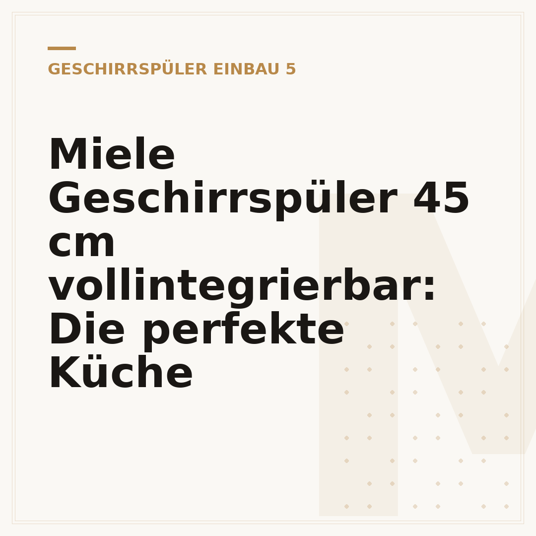 Miele Geschirrspüler 45 cm vollintegrierbar: Die perfekte Küche