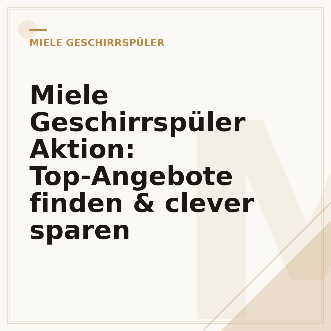 Miele Geschirrspüler Aktion: Top-Angebote finden & clever sparen