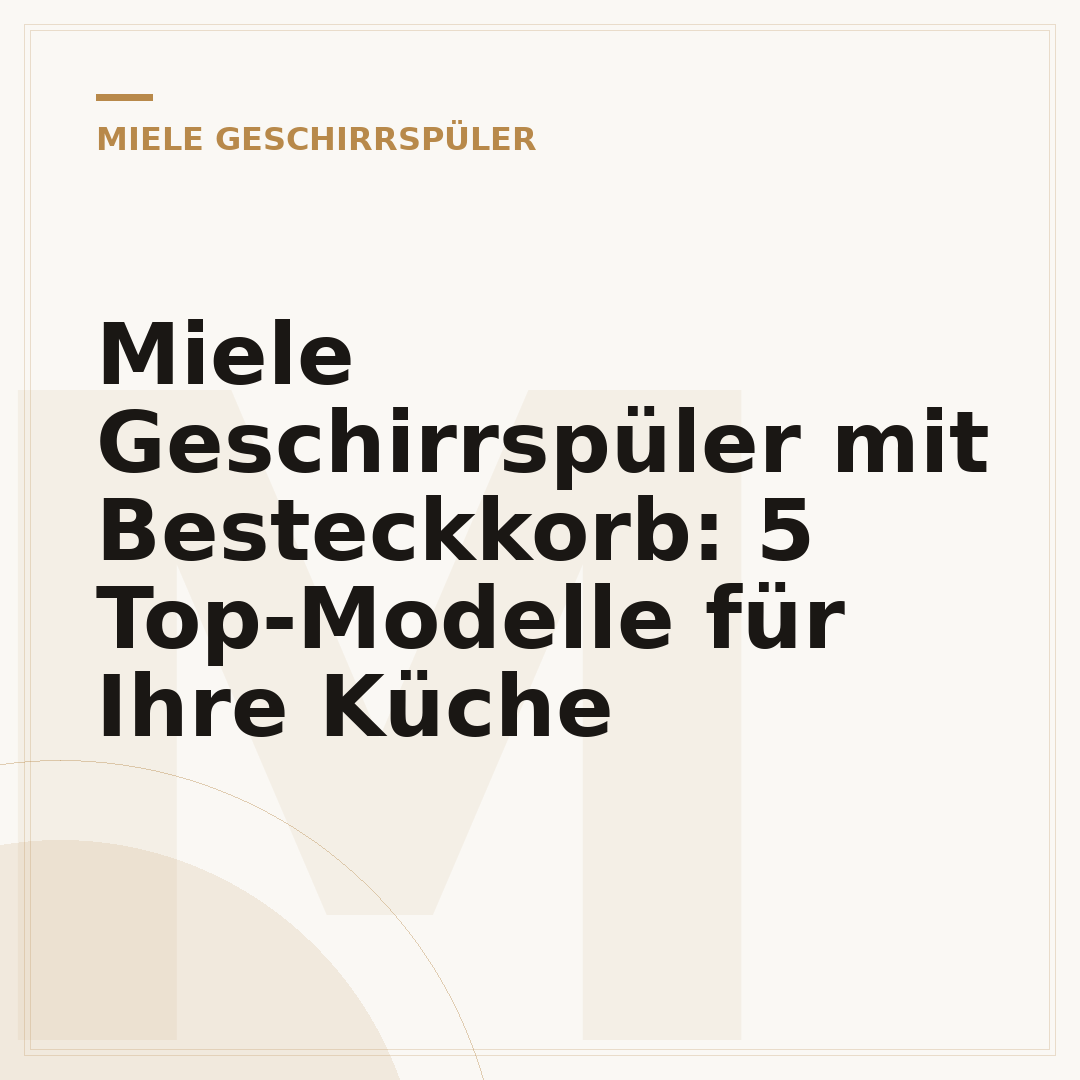 Miele Geschirrspüler mit Besteckkorb: 5 Top-Modelle für Ihre Küche