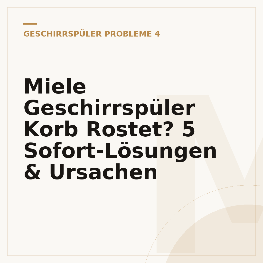 Miele Geschirrspüler Korb Rostet? 5 Sofort-Lösungen & Ursachen