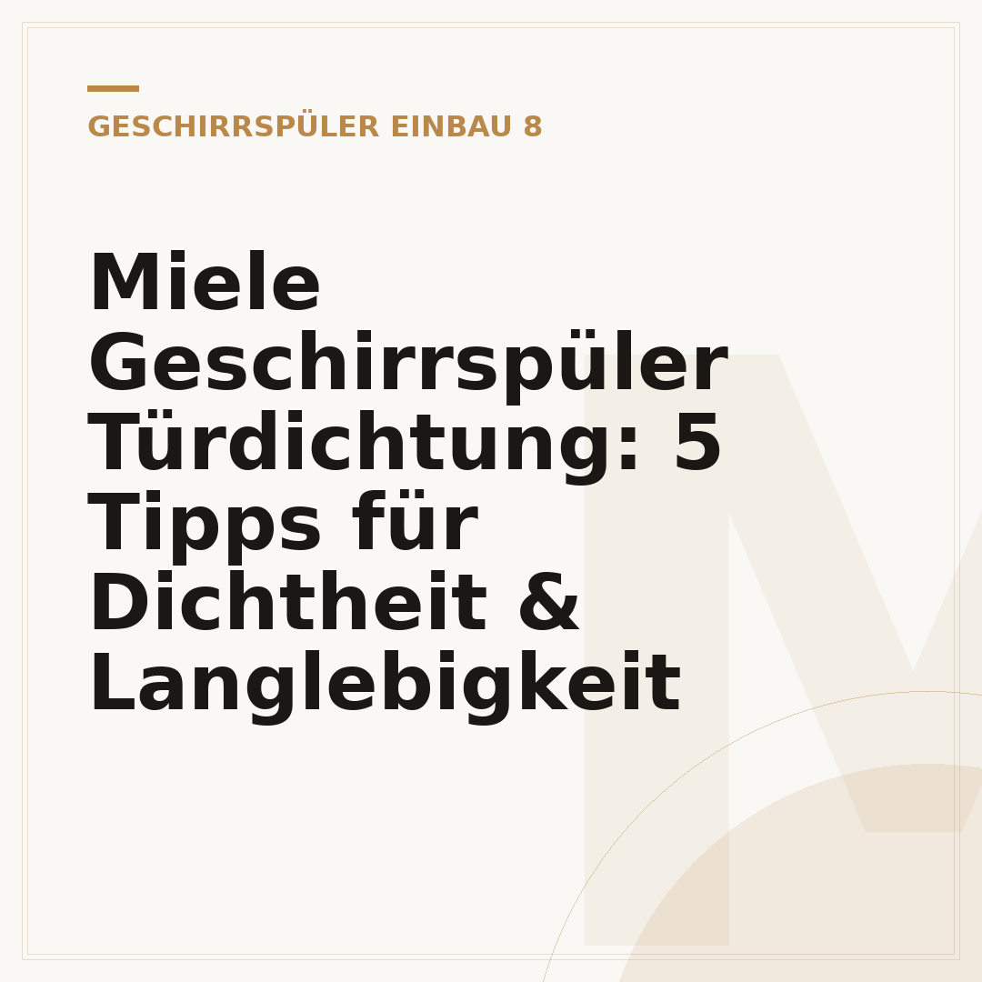 Miele Geschirrspüler Türdichtung: 5 Tipps für Dichtheit & Langlebigkeit
