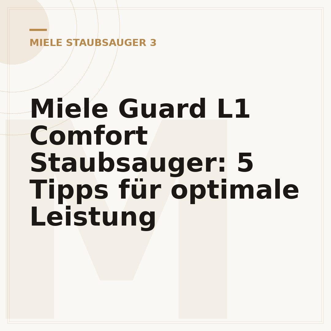 Miele Guard L1 Comfort Staubsauger: 5 Tipps für optimale Leistung