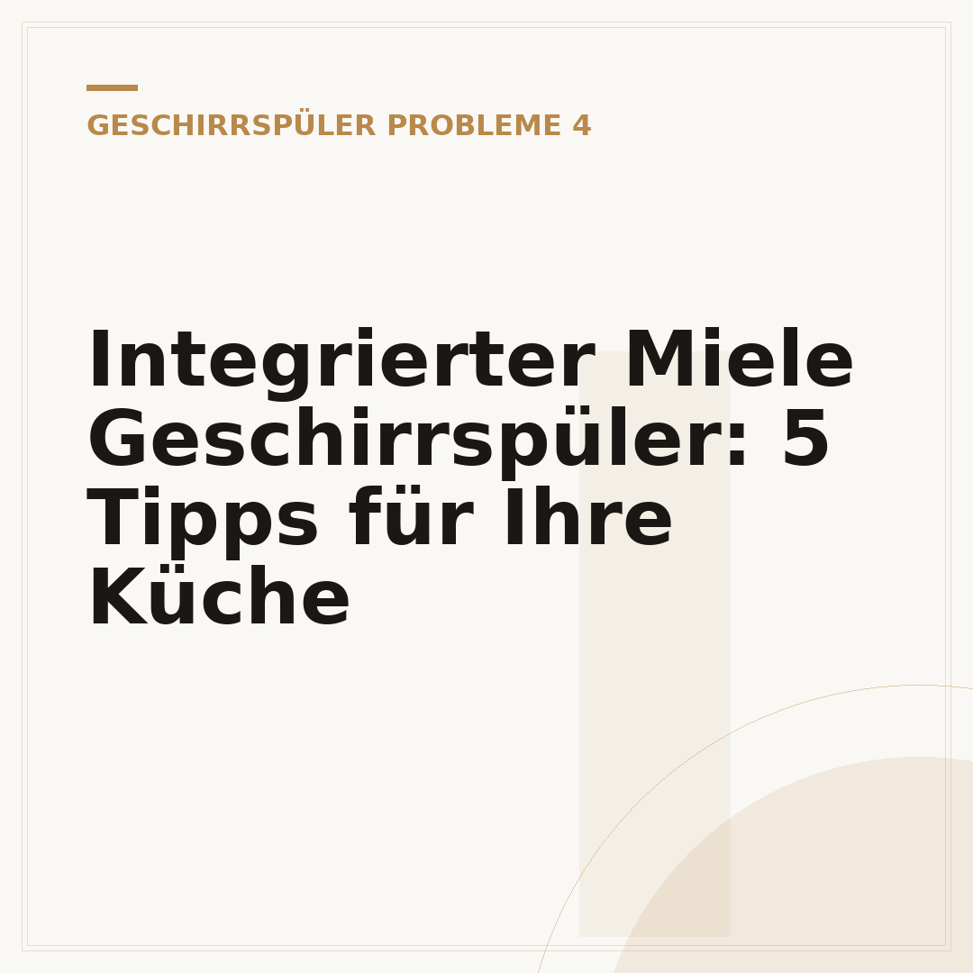 Integrierter Miele Geschirrspüler: 5 Tipps für Ihre Küche