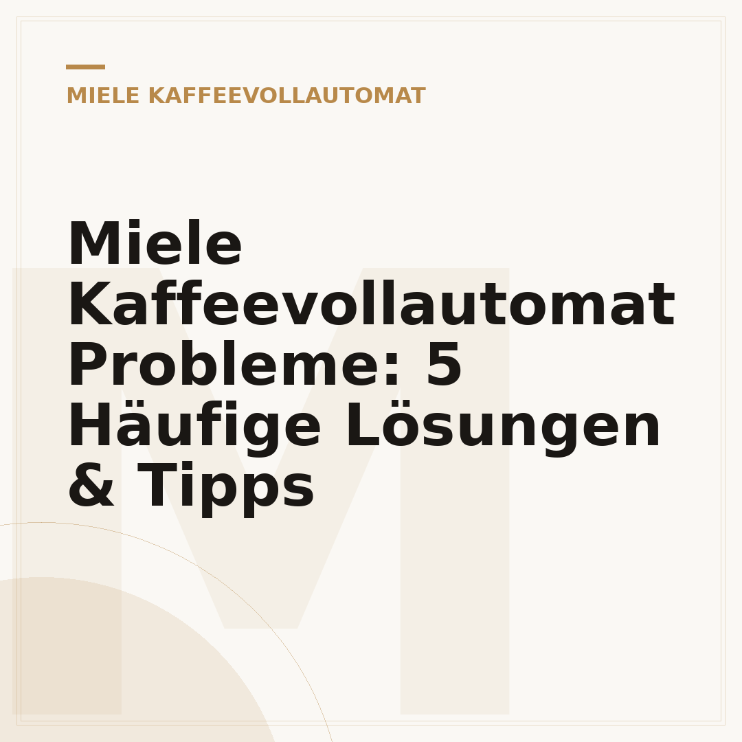 Miele Kaffeevollautomat Probleme: 5 Häufige Lösungen & Tipps