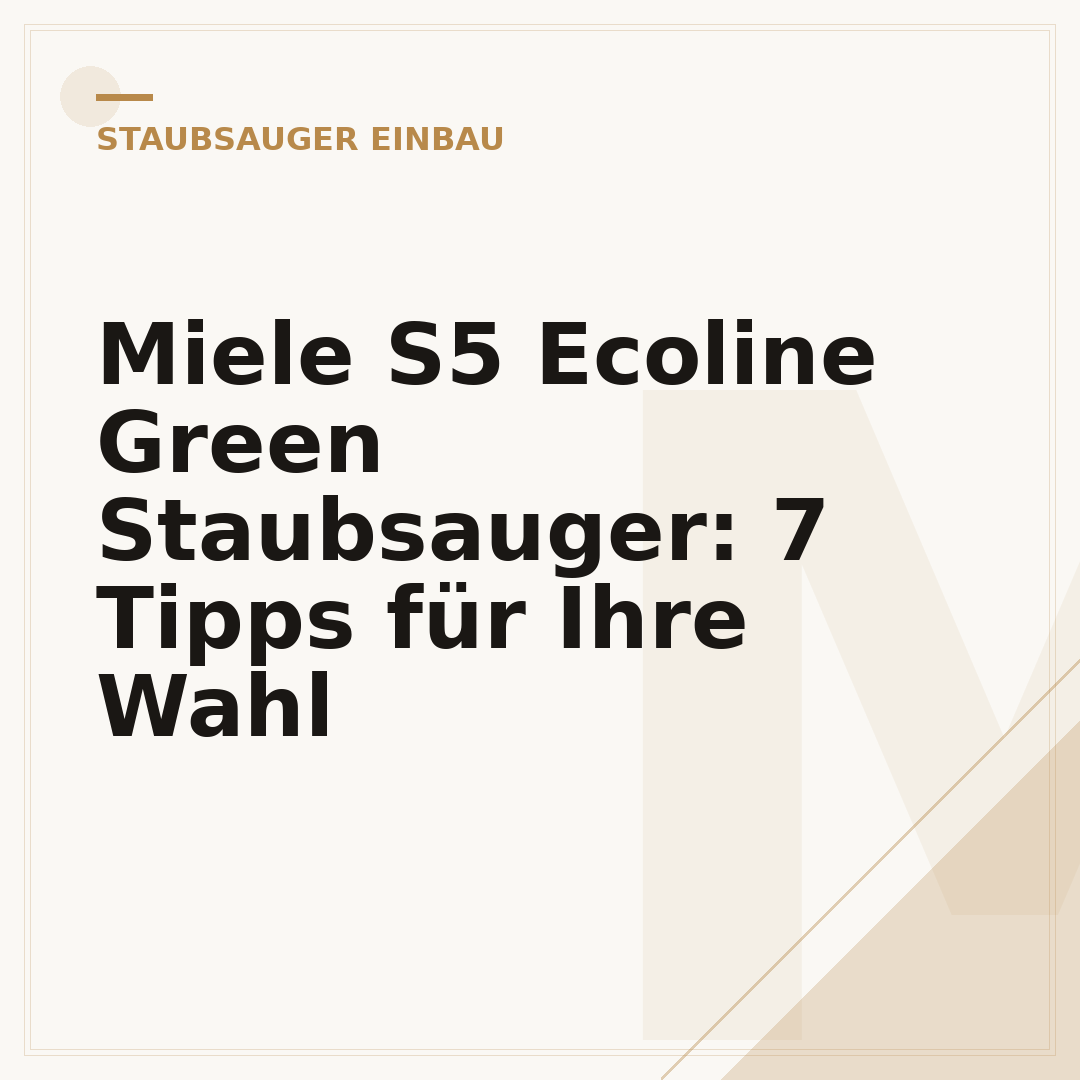 Miele S5 Ecoline Green Staubsauger: 7 Tipps für Ihre Wahl