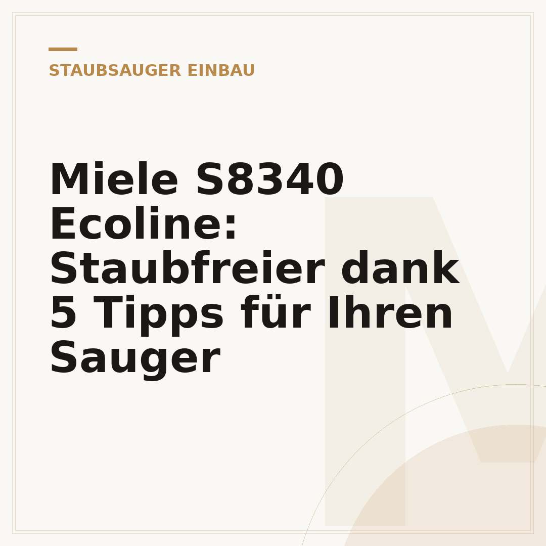 Miele S8340 Ecoline: Staubfreier dank 5 Tipps für Ihren Sauger