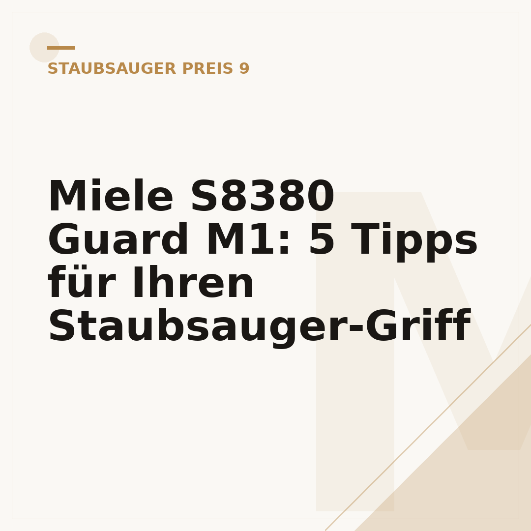 Miele S8380 Guard M1: 5 Tipps für Ihren Staubsauger-Griff