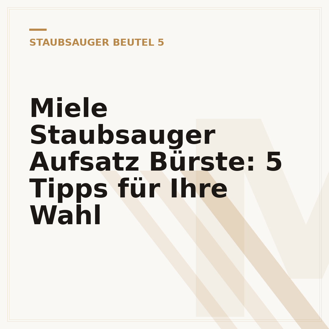 Miele Staubsauger Aufsatz Bürste: 5 Tipps für Ihre Wahl