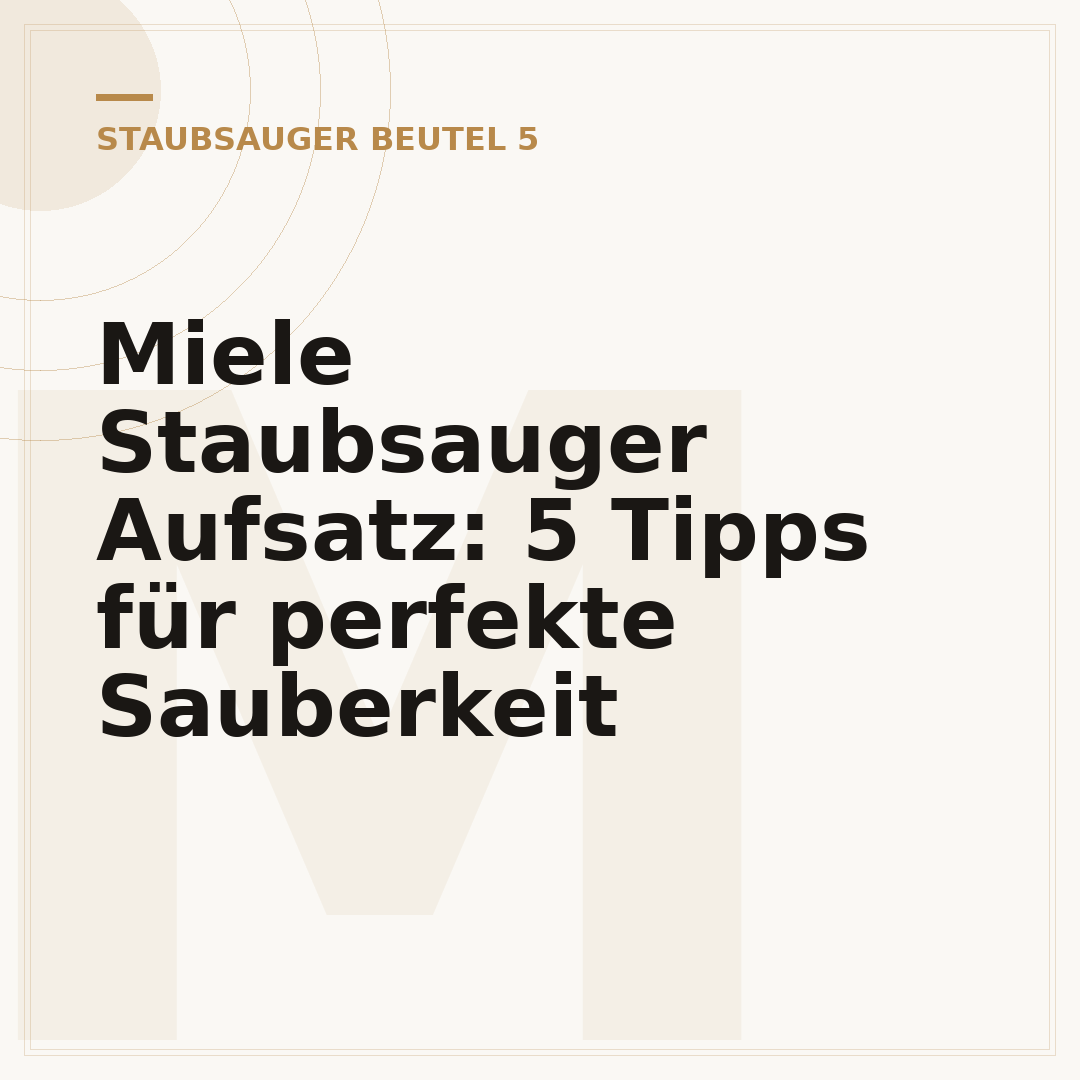 Miele Staubsauger Aufsatz: 5 Tipps für perfekte Sauberkeit