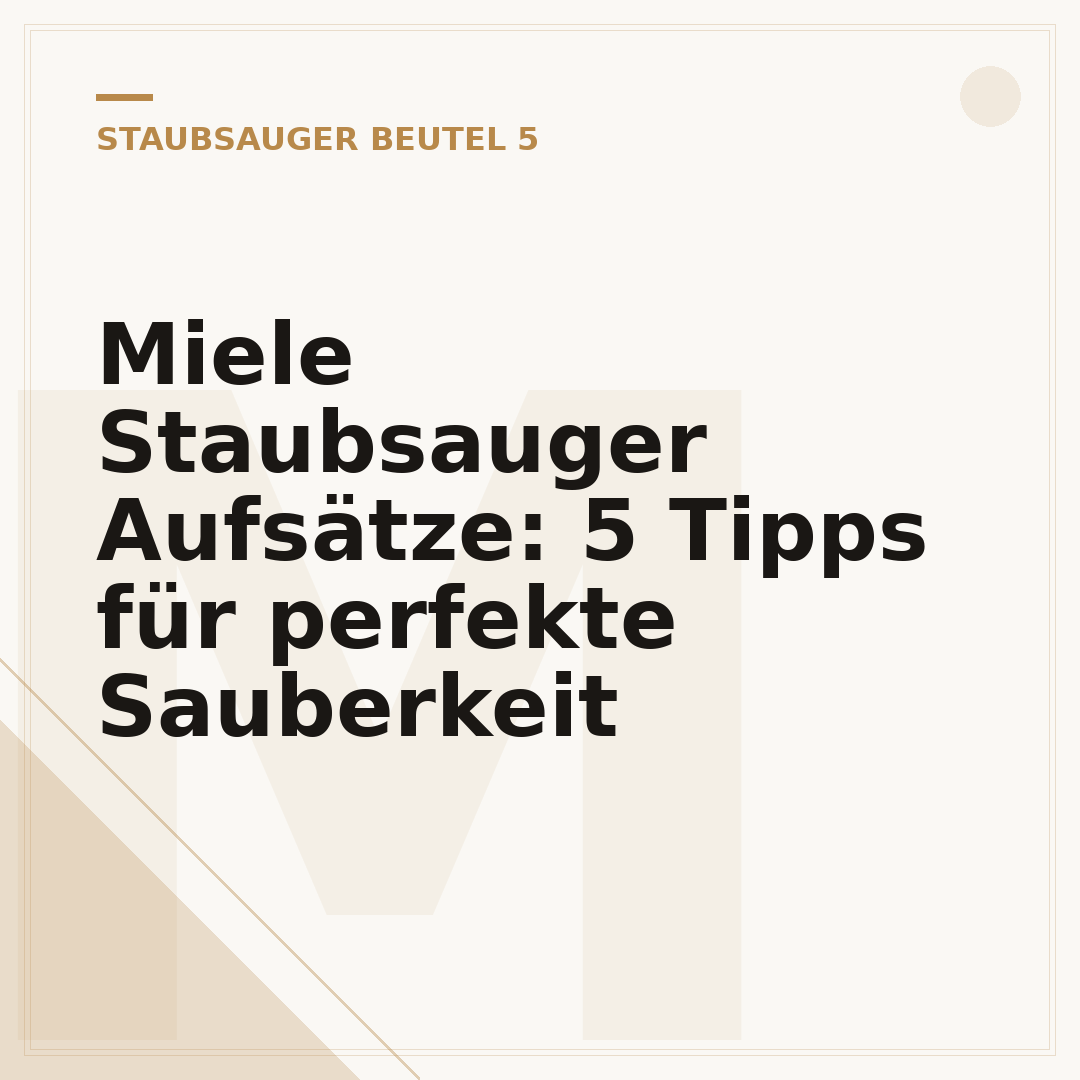 Miele Staubsauger Aufsätze: 5 Tipps für perfekte Sauberkeit