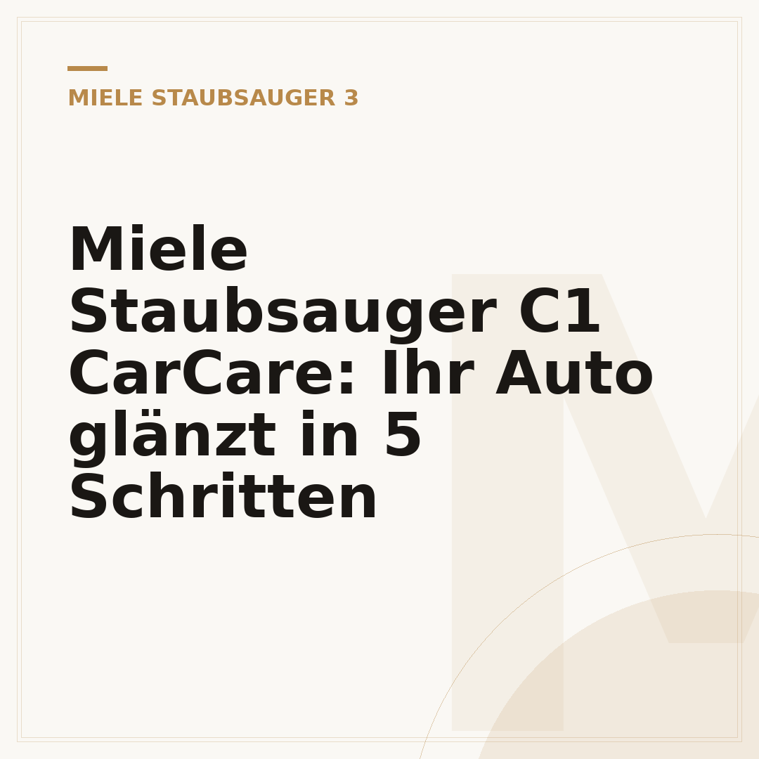 Miele Staubsauger C1 CarCare: Ihr Auto glänzt in 5 Schritten