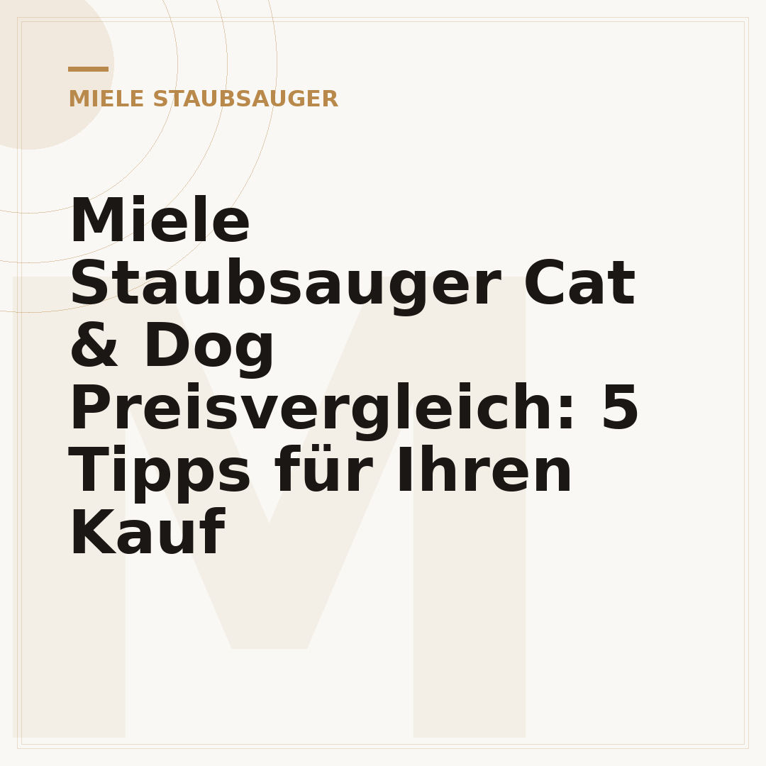 Miele Staubsauger Cat & Dog Preisvergleich: 5 Tipps für Ihren Kauf