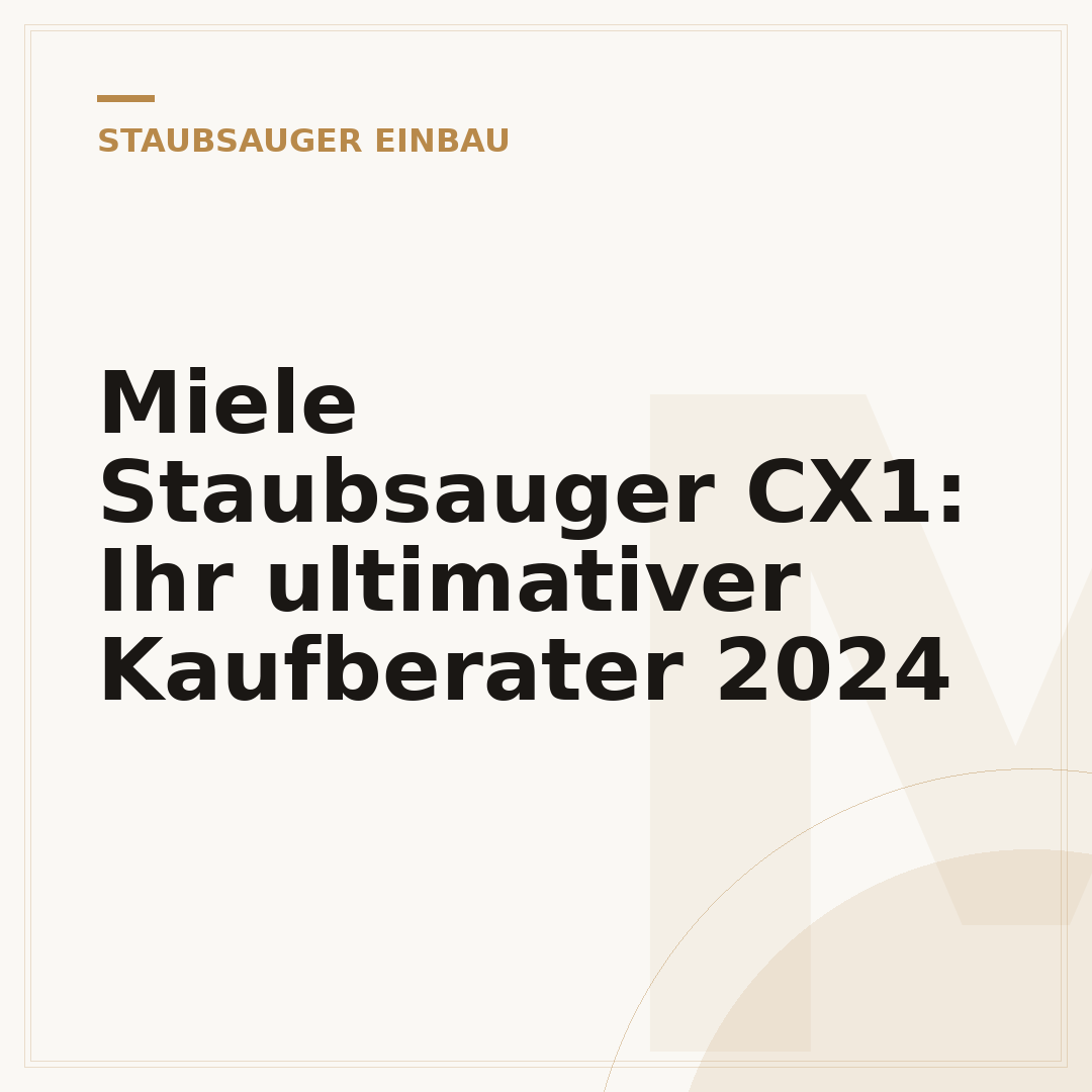 Miele Staubsauger CX1: Ihr ultimativer Kaufberater 2024