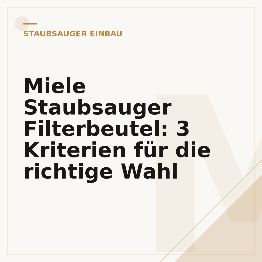 Miele Staubsauger Filterbeutel: 3 Kriterien für die richtige Wahl