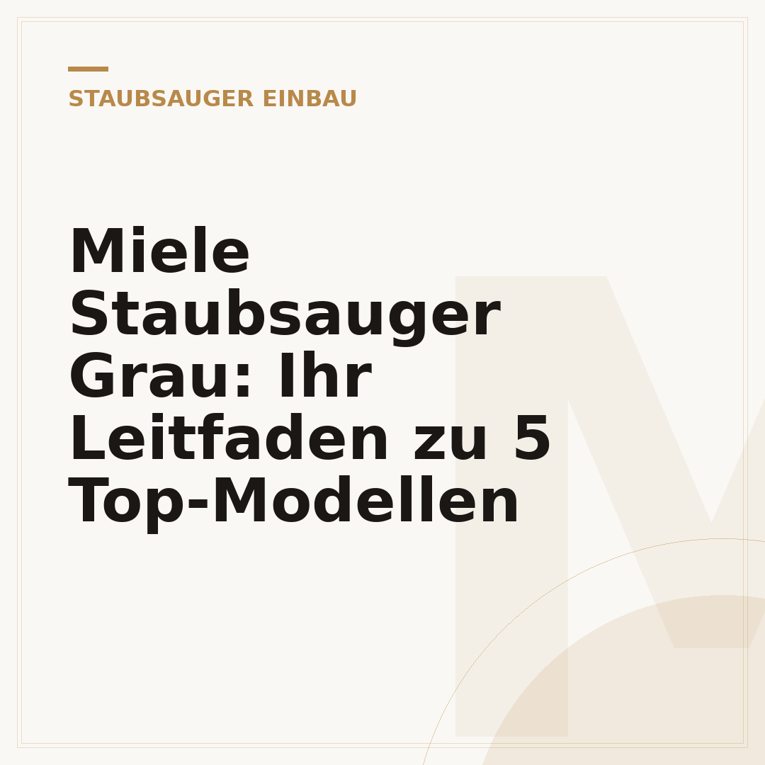 Miele Staubsauger Grau: Ihr Leitfaden zu 5 Top-Modellen