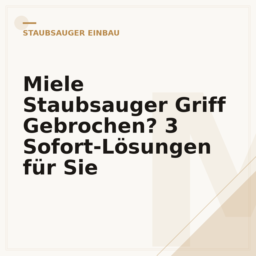 Miele Staubsauger Griff Gebrochen? 3 Sofort-Lösungen für Sie