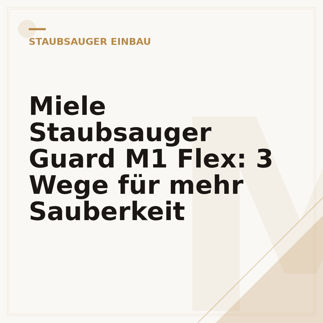 Miele Staubsauger Guard M1 Flex: 3 Wege für mehr Sauberkeit
