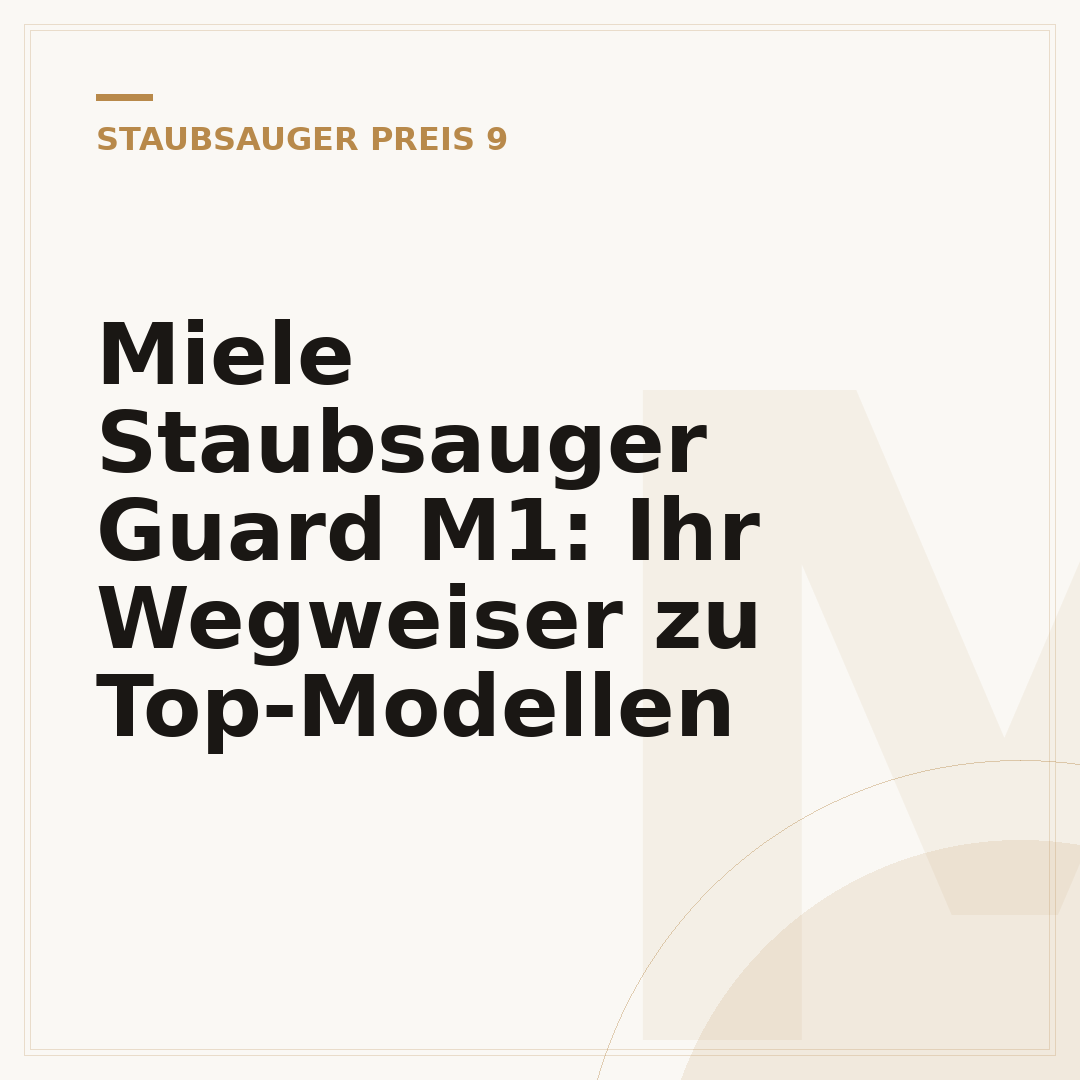 Miele Staubsauger Guard M1: Ihr Wegweiser zu Top-Modellen