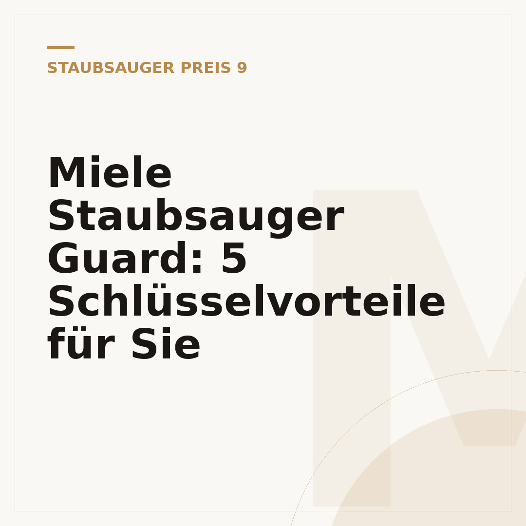 Miele Staubsauger Guard: 5 Schlüsselvorteile für Sie