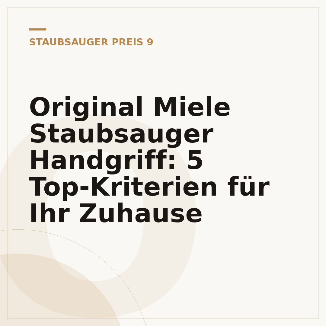 Original Miele Staubsauger Handgriff: 5 Top-Kriterien für Ihr Zuhause