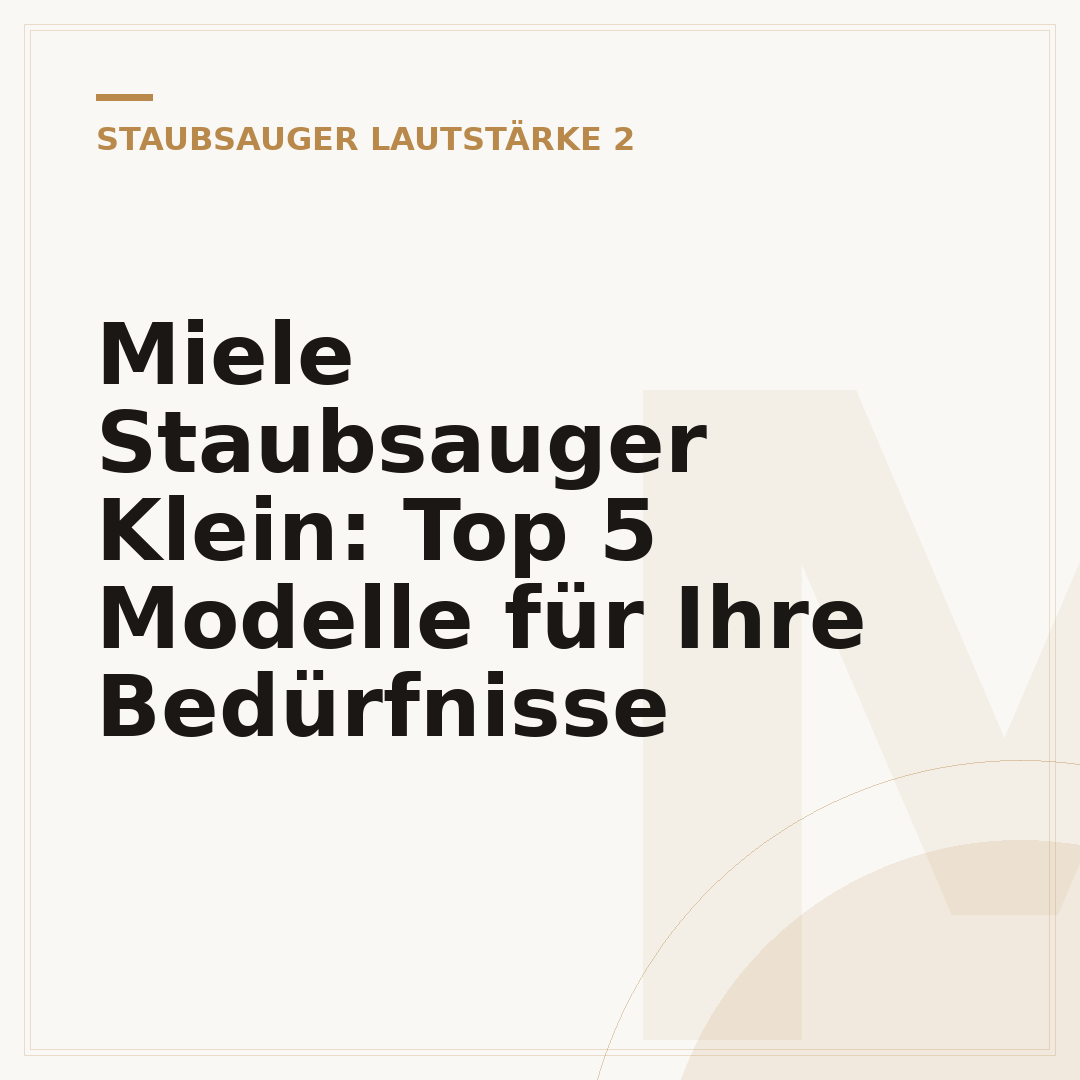 Miele Staubsauger Klein: Top 5 Modelle für Ihre Bedürfnisse