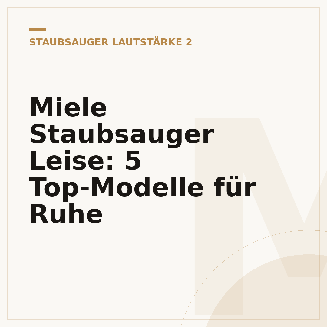 Miele Staubsauger Leise: 5 Top-Modelle für Ruhe