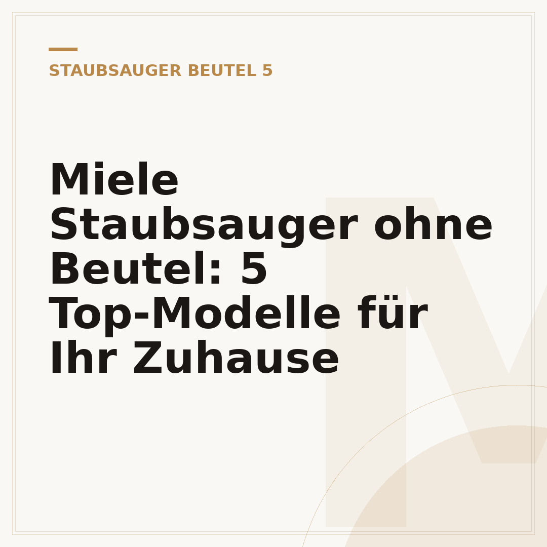 Miele Staubsauger ohne Beutel: 5 Top-Modelle für Ihr Zuhause