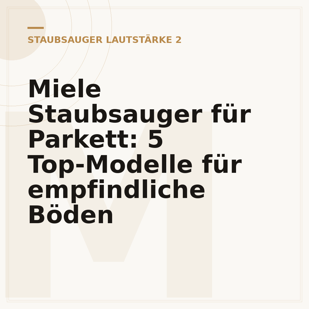 Miele Staubsauger für Parkett: 5 Top-Modelle für empfindliche Böden