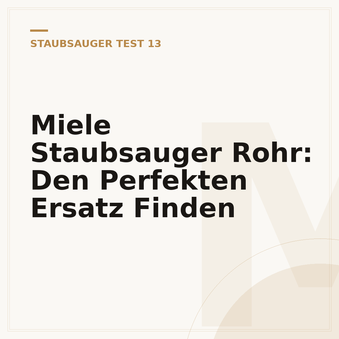Miele Staubsauger Rohr: Den Perfekten Ersatz Finden