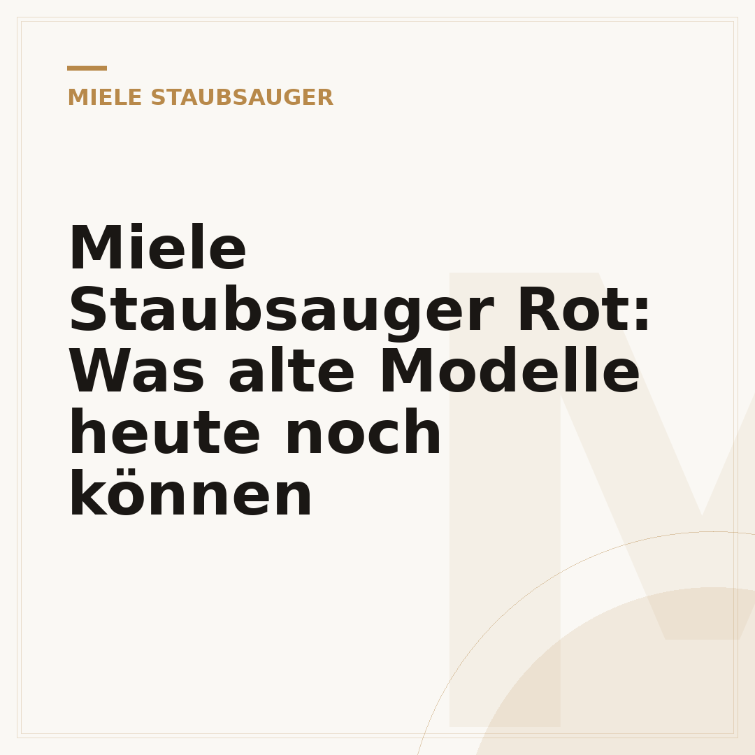 Miele Staubsauger Rot: Was alte Modelle heute noch können