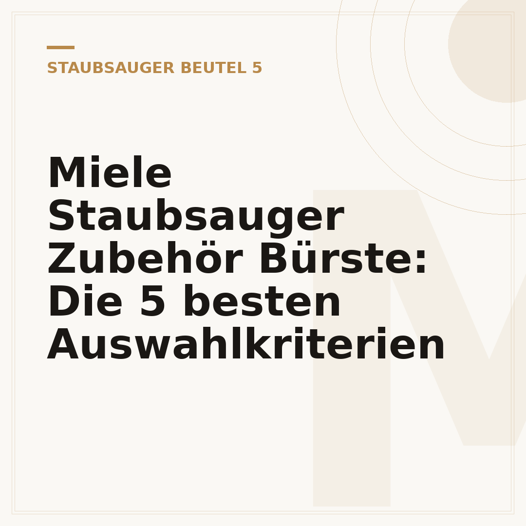 Miele Staubsauger Zubehör Bürste: Die 5 besten Auswahlkriterien
