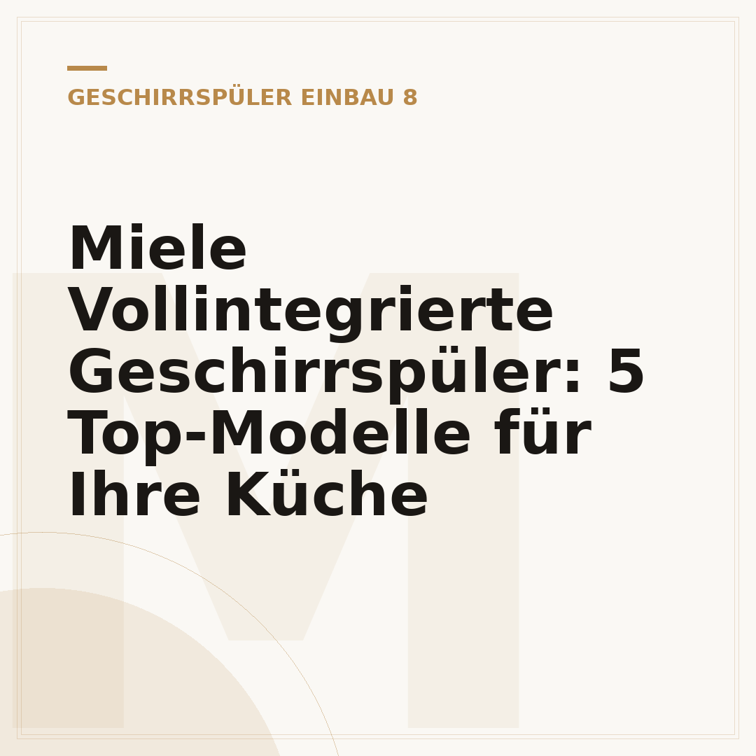 Miele Vollintegrierte Geschirrspüler: 5 Top-Modelle für Ihre Küche