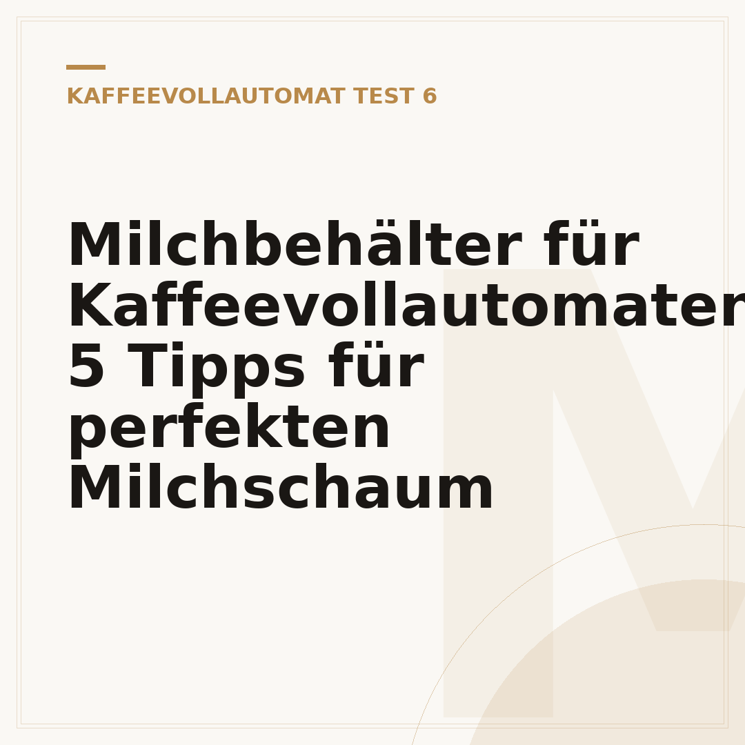 Milchbehälter für Kaffeevollautomaten: 5 Tipps für perfekten Milchschaum