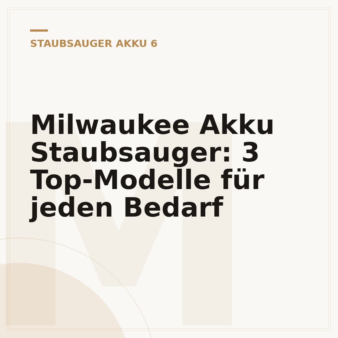 Milwaukee Akku Staubsauger: 3 Top-Modelle für jeden Bedarf