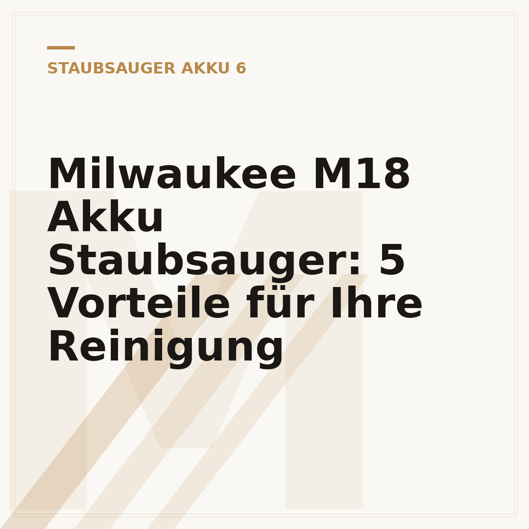Milwaukee M18 Akku Staubsauger: 5 Vorteile für Ihre Reinigung